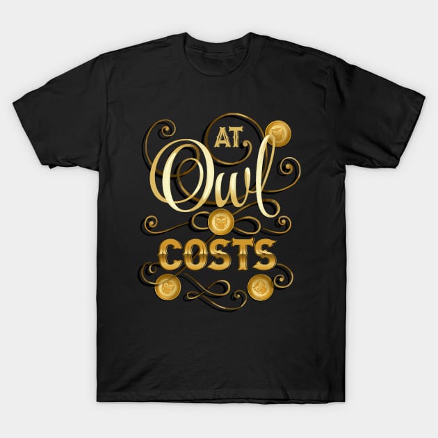 At Owl Costs T-Shirt by EdifyEra